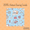 2019’s Hottest Sewing Trends
