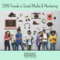 2019 Trends in Social Media and Marketing