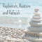 Replenish, Restore and Refresh