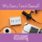 Why Start a Twitch Channel?