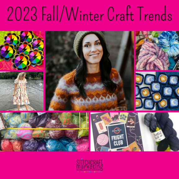 2023 Fall Winter Craft Trends collage by Stitchcraft Marketing showcasing various colorful knitting and crafting photos