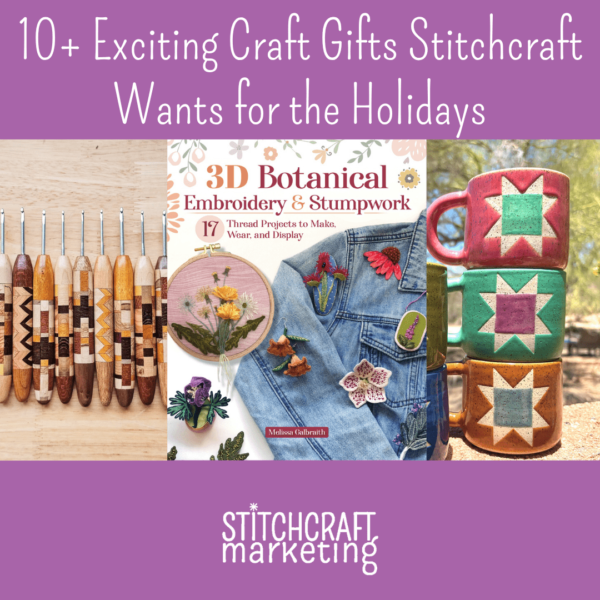 Three examples of craft gifts the Stitchcraft Marketing team has on their wishlist.