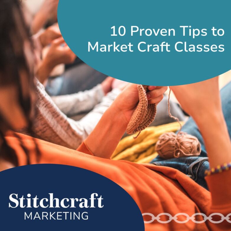 Marketing Craft Classes: Top Tips for Instructors, Shop Owners, and Event Organizers